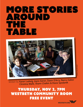 STORIES AROUND THE TABLE Performance series with Joyce Arron Karen Ludwig, Shami Chaikin, Diane Spodarek, Dawn D'Arecy, Christina Maile, and Nancy Gabor